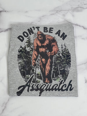 DON'T BE AN ASSQUATCH TSHIRT DON'T BE AN ASSQUATCH TSHIRT