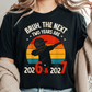 BRUH THE NEXT TWO YEARS ARE 2026 & 2027 TSHIRT