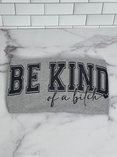 BE KIND OF A BITCH TSHIRT