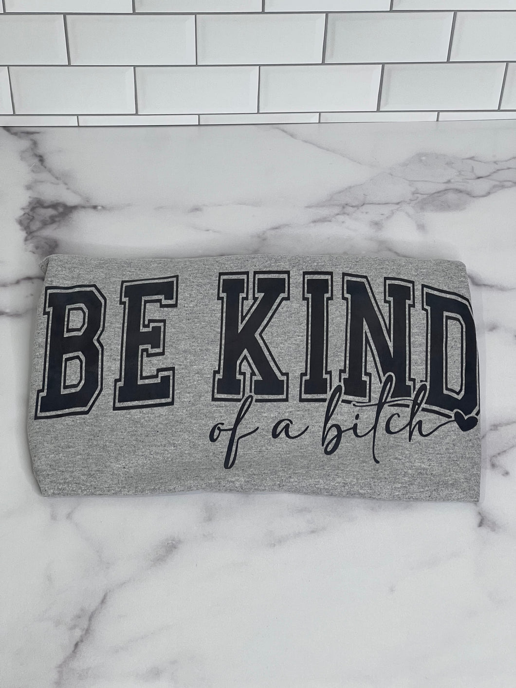 BE KIND OF A BITCH TSHIRT