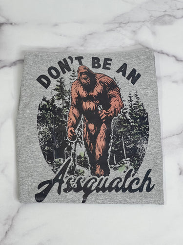 DON'T BE AN ASSQUATCH TSHIRT