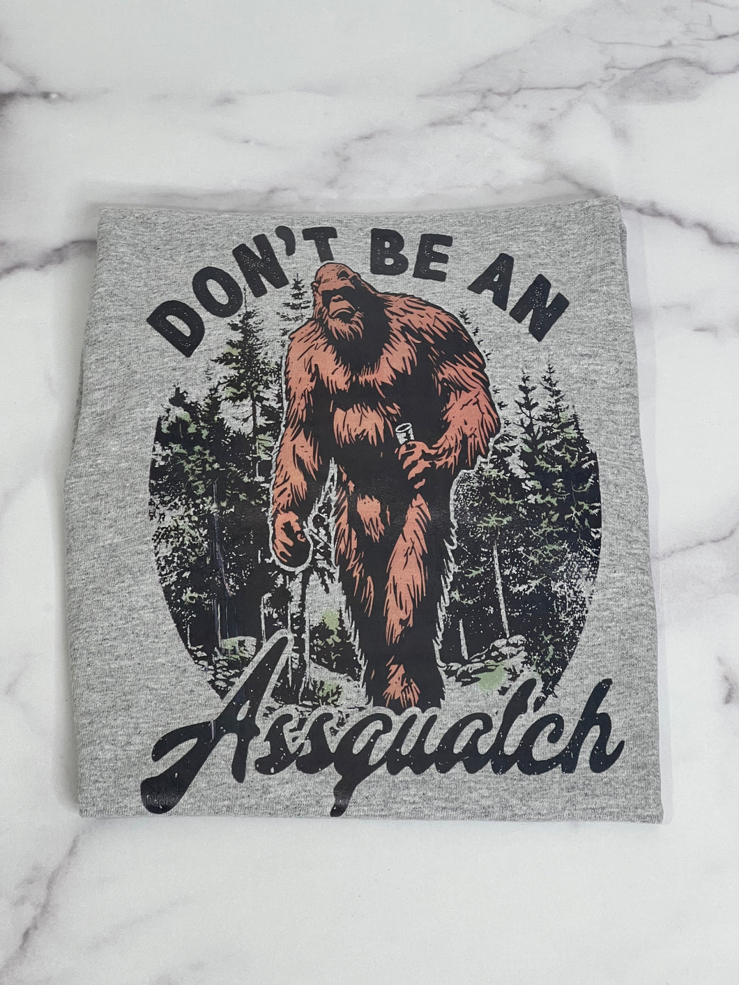 DON'T BE AN ASSQUATCH TSHIRT