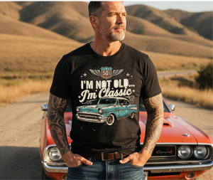 I'M NOT OLD I'M A CLASSIC TSHIRT