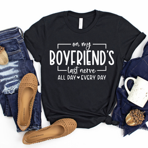 ON MY BOYFRIEND'S LAST NERVE ALL DAY EVERY DAY TSHIRT