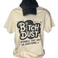 bitch dust I sprinkle that shit on everything tshirt