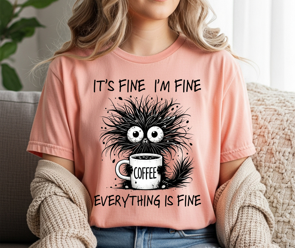 it's fine I'm fine everything is fine tshirt