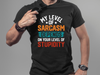 my level of sarcasm depends on your level of stupidity tshirt