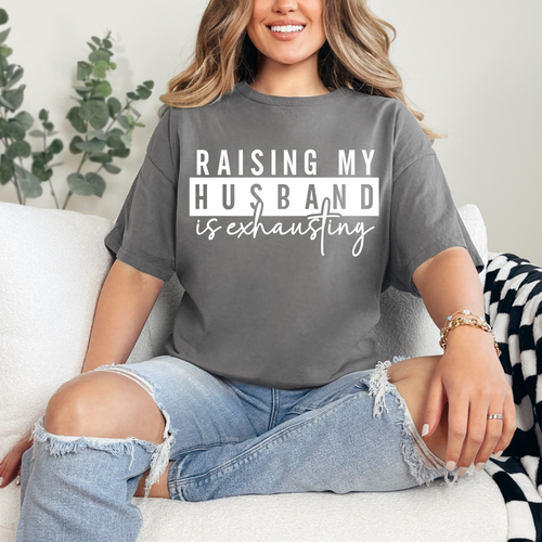 raising my husband is exhausting tshirt