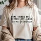 some things are better left alone like me for instance tshirt