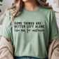 some things are better left alone like me for instance tshirt
