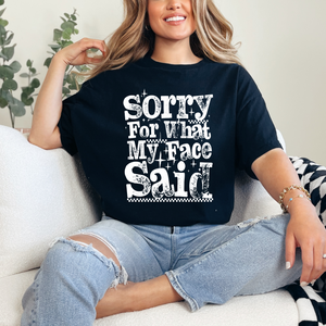 sorry for what my face said tshirt