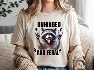 unhinged and feral tshirt